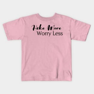 Hike More, Worry Less Kids T-Shirt